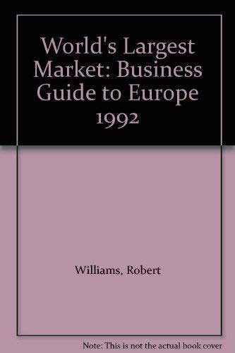 Stock image for The World's Largest Market : A Business Guide to Europe 1992 for sale by Better World Books
