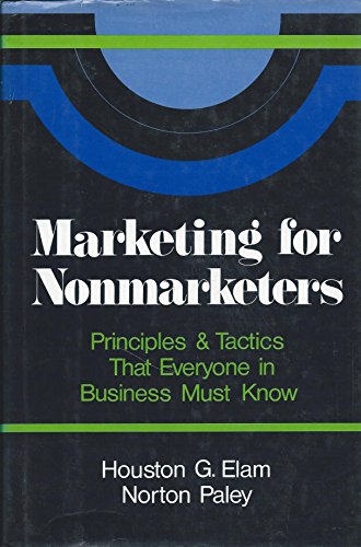 Stock image for Marketing for Nonmarketers: Principles & Tactics That Everyone in Business Must Know for sale by Emily's Books