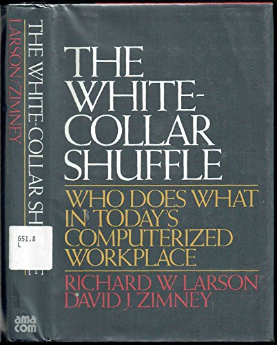 Stock image for White Collar Shuffle: Who Does What in Today's Computerized Workplace Larson, Richard W. and Zimney, David J for sale by Langdon eTraders