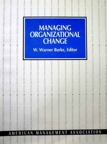 Managing Organizational Change (Special Report from Organizational Dynamics) (9780814467138) by Burke, W. Warner