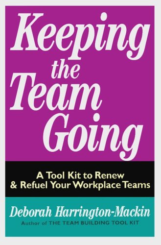 Stock image for Keeping the Team Going: A Tool Kit to Renew and Refuel Your Workplace Teams for sale by ThriftBooks-Atlanta
