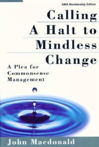 Stock image for Calling a Halt to Mindless Change: A Plea for Commonsense Management for sale by Better World Books: West