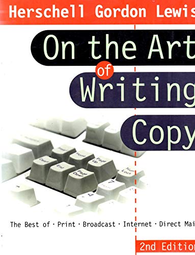 Stock image for On the Art of Writing Copy : The Best of Print, Broadcast, Internet, Direct Mail for sale by Better World Books