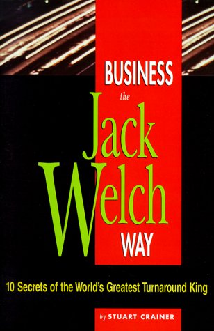Imagen de archivo de Business the Jack Welch Way: 10 Secrets of the World's Greatest Turnaround King a la venta por Wonder Book