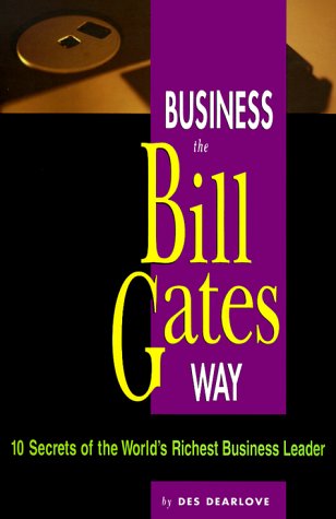 9780814470367: Business the Bill Gates Way: 10 Secrets of the World's Richest Business Leader (The Business Way Series)