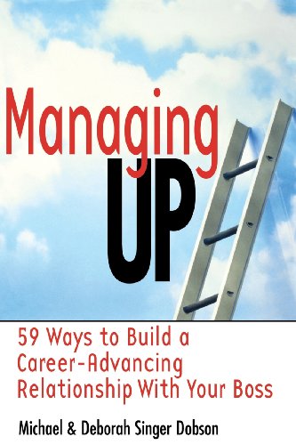 Beispielbild fr Managing Up: 59 Ways to Build a Career-Advancing Relationship with Your Boss zum Verkauf von Wonder Book