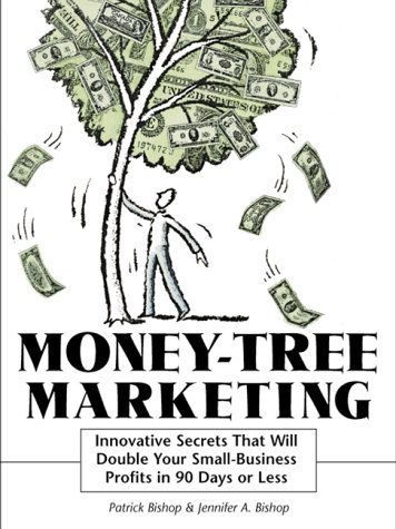 Stock image for Money-Tree Marketing: Innovative Secrets That Will Double Your Small-Business Profits in 90 Days or Less for sale by HPB Inc.