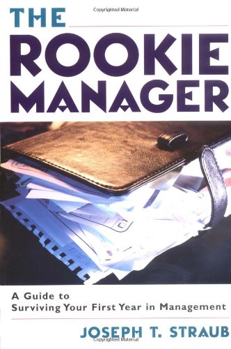 Stock image for The Rookie Manager: A Guide to Surviving Your First Year in Management for sale by SecondSale