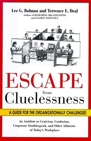 Beispielbild fr Escape from Cluelessness : A Guide for the Organizationally Challenged zum Verkauf von Better World Books