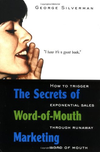 Beispielbild fr The Secrets of Word-of-Mouth Marketing: How to Trigger Exponential Sales Through Runaway Word-of-Mouth zum Verkauf von WorldofBooks