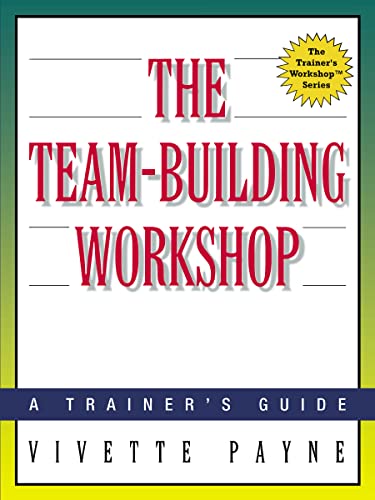 Beispielbild fr The Team-Building Workshop : A Trainer's Guide zum Verkauf von Better World Books