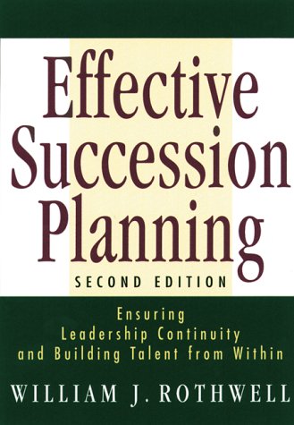 Beispielbild fr Effective Succession Planning : Ensuring Leadership Continuity and Building Talent from Within zum Verkauf von Better World Books