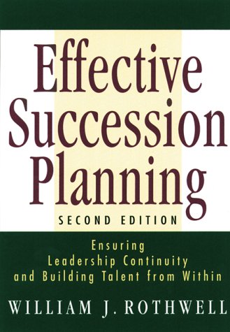Stock image for Effective Succession Planning : Ensuring Leadership Continuity and Building Talent from Within for sale by Better World Books