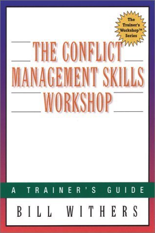 Imagen de archivo de The Conflict Management Skills Workshop : A Trainer's Guide (The Trainer's Workshop(TM) Series) a la venta por SecondSale