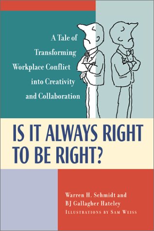 Beispielbild fr Is It Always Right to Be Right? : A Tale of Transforming Workplace Conflict into Creativity and Collaboration zum Verkauf von Books Unplugged