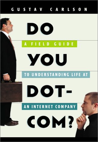 Beispielbild fr Do You Dot-Com? : A Neophyte's Field Guide to Understanding Life at an Internet Company zum Verkauf von Better World Books