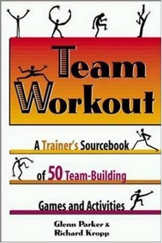 Imagen de archivo de Team Workout : A Trainer's Sourcebook of 50 Team-Building Games and Activities a la venta por Better World Books: West