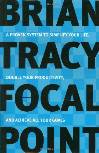 Beispielbild fr Focal Point: A Proven System to Simplify Your Life, Double Your Productivity, and Achieve All Your Goals zum Verkauf von Wonder Book