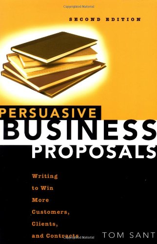 Stock image for Persuasive Business Proposals: Writing to Win More Customers, Clients, and Contracts for sale by Orion Tech