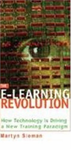 Beispielbild fr The E-Learning Revolution : How Technology Is Driving a New Training Paradigm zum Verkauf von Better World Books