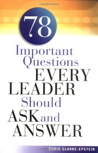 Beispielbild fr 78 Important Questions Every Leader Should Ask and Answer zum Verkauf von Wonder Book