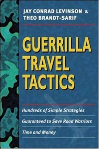 Stock image for Guerrilla Travel Tactics: Hundreds of Simple Strategies Guaranteed to Save Road Warriors Time and Money for sale by ThriftBooks-Dallas