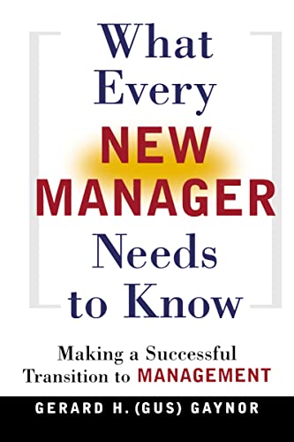 Stock image for What Every New Manager Needs to Know : Making a Successful Transition to Management for sale by Better World Books: West