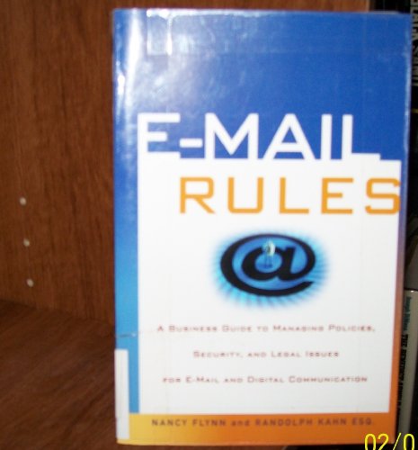 Stock image for E-Mail Rules: A Business Guide to Managing Policies, Security, and Legal Issues for E-Mail and Digital Communication for sale by The Yard Sale Store