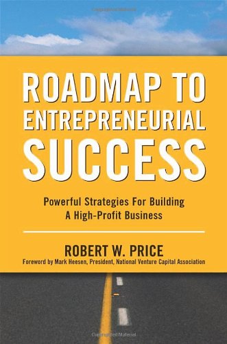 Beispielbild fr Roadmap to Entrepreneurial Success : Power Strategic for Developing a High Profit Business zum Verkauf von Better World Books