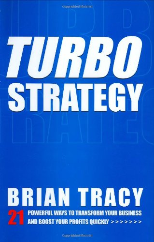Beispielbild fr Turbo Strategy: 21 Powerful Ways to Transform Your Business and Boost Your Profits Quickly zum Verkauf von medimops