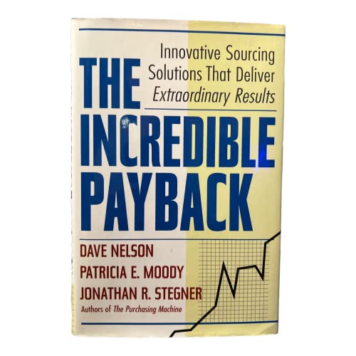 Beispielbild fr The Incredible Payback : Innovative Sourcing Solutions That Deliver Extraordinary Results zum Verkauf von Better World Books