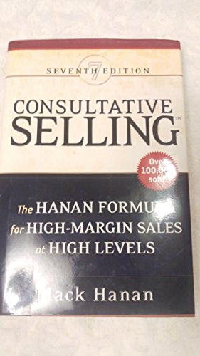 Imagen de archivo de Consultative Selling: The Hanan Formula for High-Margin Sales at High Levels a la venta por Books of the Smoky Mountains
