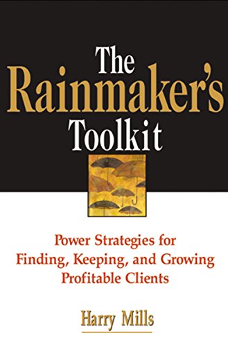 Imagen de archivo de The Rainmaker's Toolkit: Power Strategies for Finding, Keeping, and Growing Profitable Clients a la venta por Wonder Book