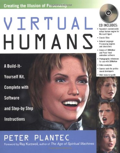 Virtual Humans: A Build-It-Yourself Kit, Complete With Software and Step-By-Step Instructions (9780814472217) by Peter M. Plantec; Ray Kurzwell; Ray Kurzweil