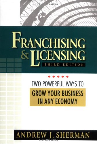 Stock image for Franchising and Licensing : Two Powerful Ways to Grow Your Business in Any Economy for sale by Better World Books