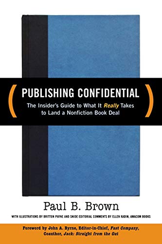 Beispielbild fr Publishing Confidential: The Insider's Guide to What It Really Takes to Land a Nonfiction Book Deal zum Verkauf von ThriftBooks-Atlanta