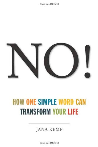 Beispielbild fr No! How One Simple Word Can Transform Your Life zum Verkauf von BooksRun