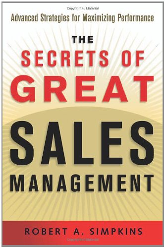 Stock image for Secrets of Great Sales Management, The: Advanced Strategies for Maximizing Performance for sale by Half Price Books Inc.