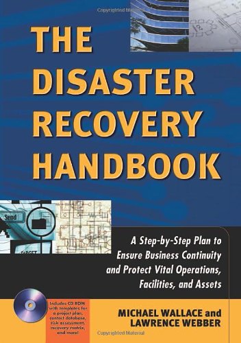 Imagen de archivo de The Disaster Recovery Handbook: A Step-By-Step Plan to Ensure Business Continuity and Protect Vital Operations, Facilities, and Assets [With CDROM] a la venta por ThriftBooks-Atlanta