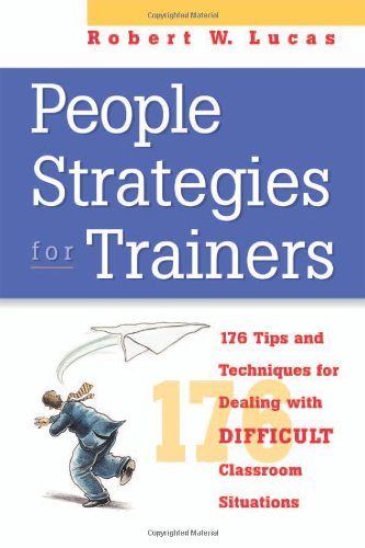 Stock image for People Strategies for Trainers : 176 Tips and Techniques for Dealing with Difficult Classroom Situations for sale by Better World Books
