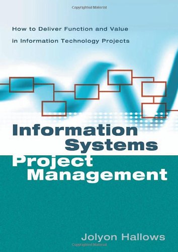 Imagen de archivo de Information Systems Project Management : How to Deliver Function and Value in Information Technology Projects, 2nd Edition a la venta por Better World Books