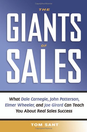 Stock image for The Giants of Sales : What Dale Carnegie, John Patterson, Elmer Wheeler, and Joe Girard Can Teach You about Real Sales Success for sale by Better World Books