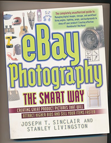 Beispielbild fr eBay Photography the Smart Way: Creating Great Product Pictures That Will Attract Higher Bids and Sell Your Items Faster zum Verkauf von ThriftBooks-Dallas