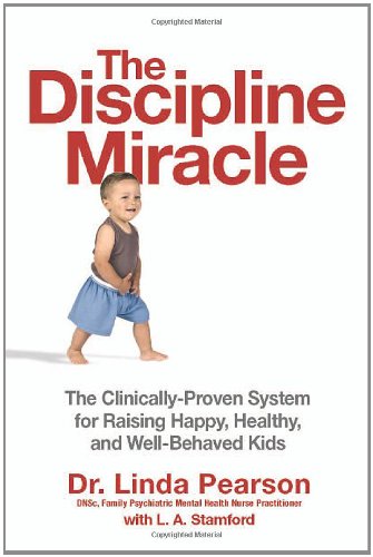 Stock image for The Discipline Miracle: The Clinically Proven System for Raising Happy, Healthy, and Well-Behaved Kids for sale by Wonder Book