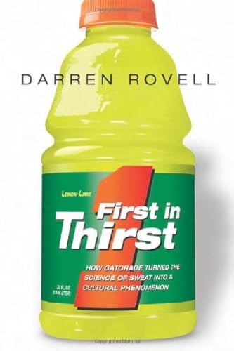 9780814472996: First in Thirst: How Gatorade Turned the Science of Sweat Into a Cultural Phenomenon