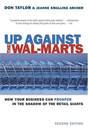 Beispielbild fr Up Against the Wal-Marts : How Your Business Can Prosper in the Shadow of the Retail Giants zum Verkauf von Better World Books