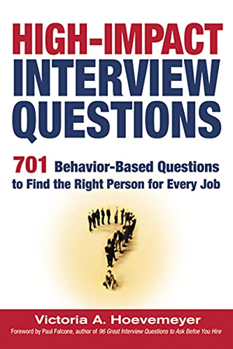 Imagen de archivo de High-Impact Interview Questions: 701 Behavior-Based Questions to Find the Right Person for Every Job a la venta por Gulf Coast Books