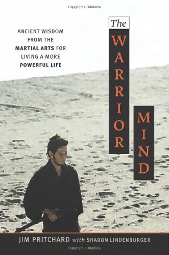 Beispielbild fr The Warrior Mind : Ancient Wisdom from the Martial Arts for Living a More Powerful Life zum Verkauf von Better World Books