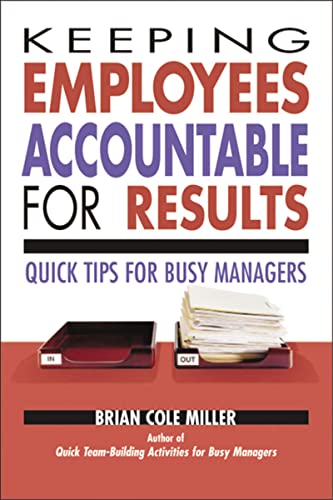 9780814473207: Keeping Employees Accountable for Results: Quick Tips for Busy Managers - Quick Tips For Busy Managers