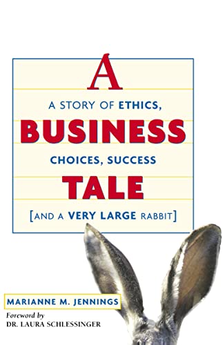 Imagen de archivo de A Business Tale: A Story of Ethics, Choices, Success -- and a Very Large Rabbit a la venta por Jenson Books Inc